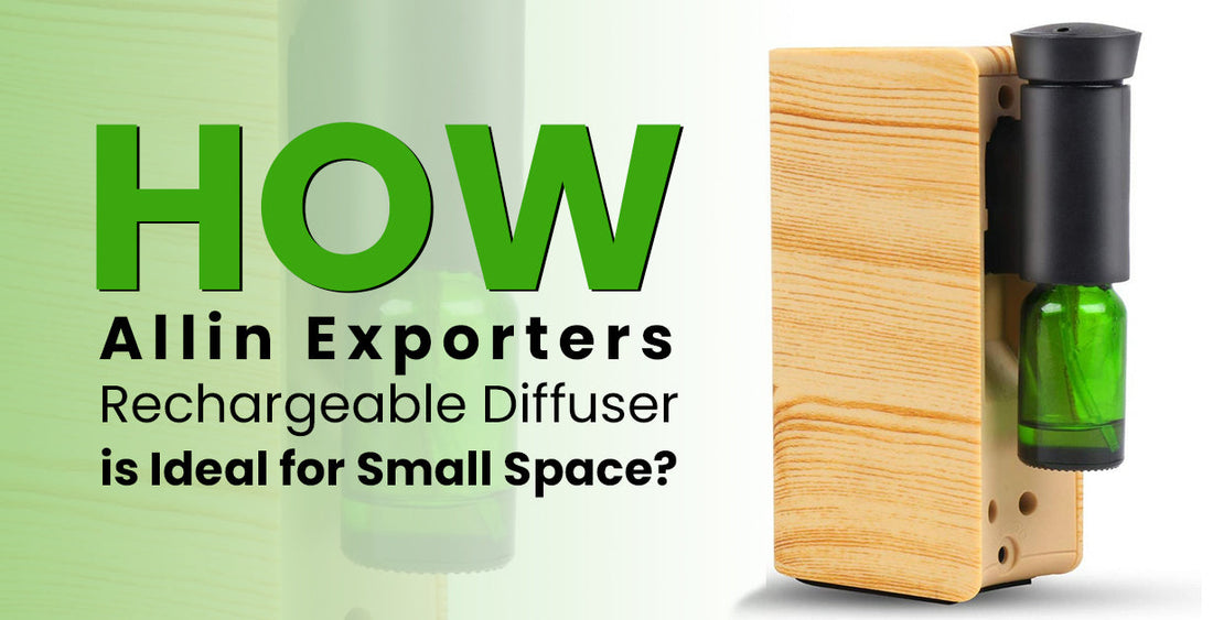 How Allin Exporters Rechargeable Diffuser is Ideal for Small Space?