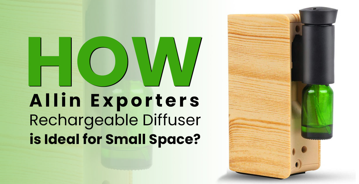 How Allin Exporters Rechargeable Diffuser is Ideal for Small Space?