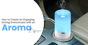 How to Create an Engaging Driving Environment with an Aroma Diffuser