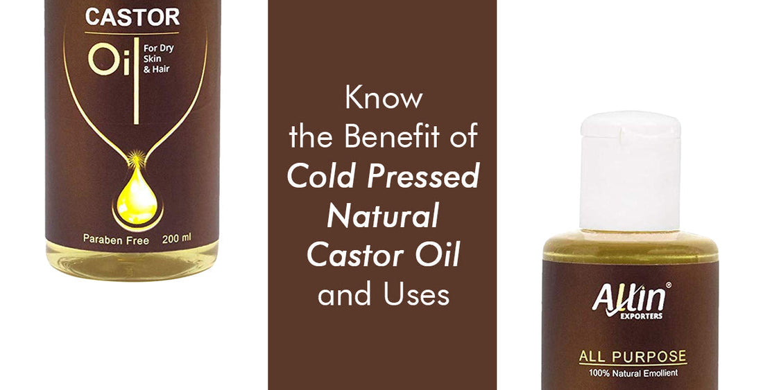 Know the Benefit of Cold Pressed Natural Castor Oil and Uses