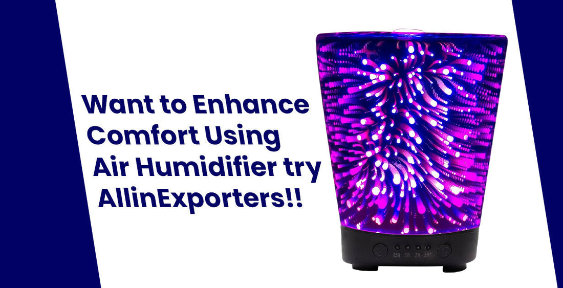 Want to Enhance Comfort Using Air Humidifier try AllinExporters!!