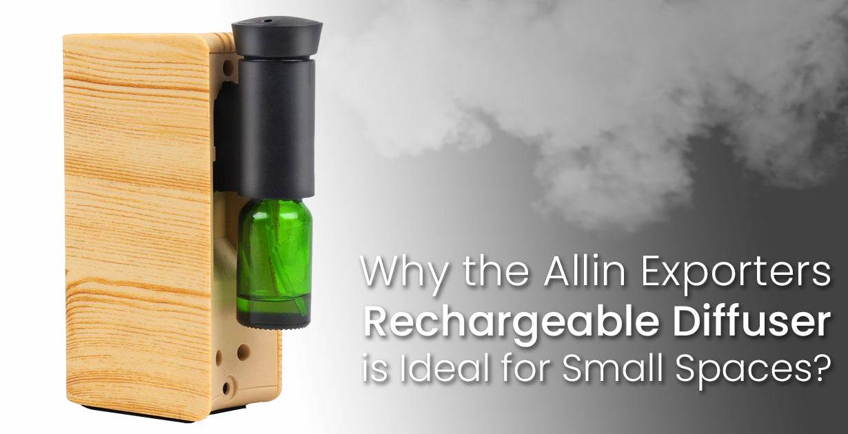 Why the Allin Exporters Rechargeable Diffuser is Ideal for Small Spaces?
